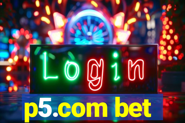 p5.com bet